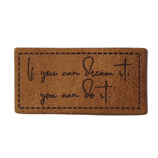 [629 3441 000] "If you can dream it, you can do it." Kunstleder Label 4 x 2 cm